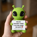You're the best thing I've ever found on Earth - Crochet Alien Gift - Permagift