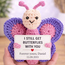 I Still Get Butterflies With You - Custom Crochet Gift - Permagift