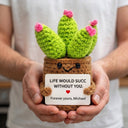 Life Would Succ Without It - Custom Crochet Gift - Permagift